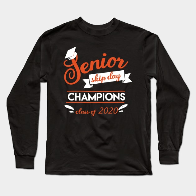 Senior skip day champions Long Sleeve T-Shirt by afmr.2007@gmail.com